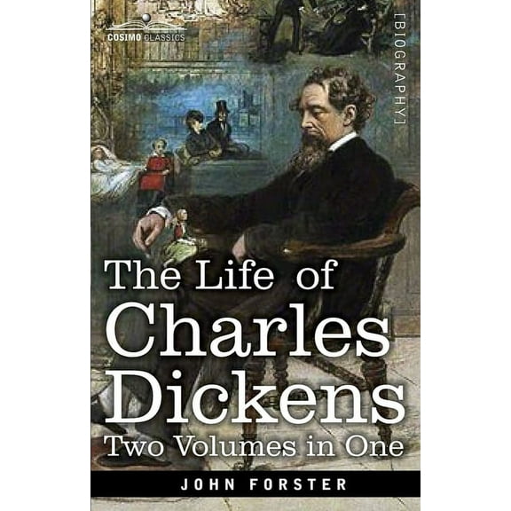 The Life of Charles Dickens, Two Volumes in One (Paperback)