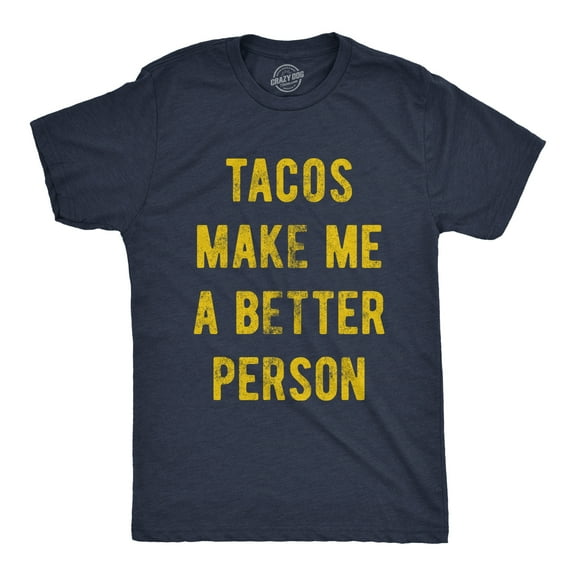 Mens Tacos Make Me A Better Person T Shirt Funny Mexican Food Tee Graphic Tees