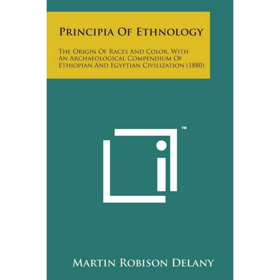 Principia of Ethnology: The Origin of Races and Color, with an Archaeological Compendium of Ethiopian and Egyptian Civilization (1880)