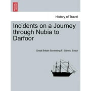 Incidents on a Journey through Nubia to Darfoor  Paperback  1241500487 9781241500481 Great Britain Sovereing F. Sidney Ensor