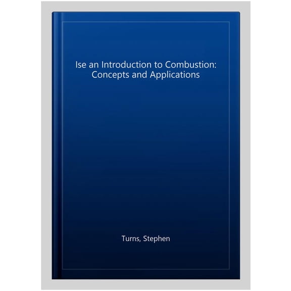 Ise an Introduction to Combustion: Concepts and Applications