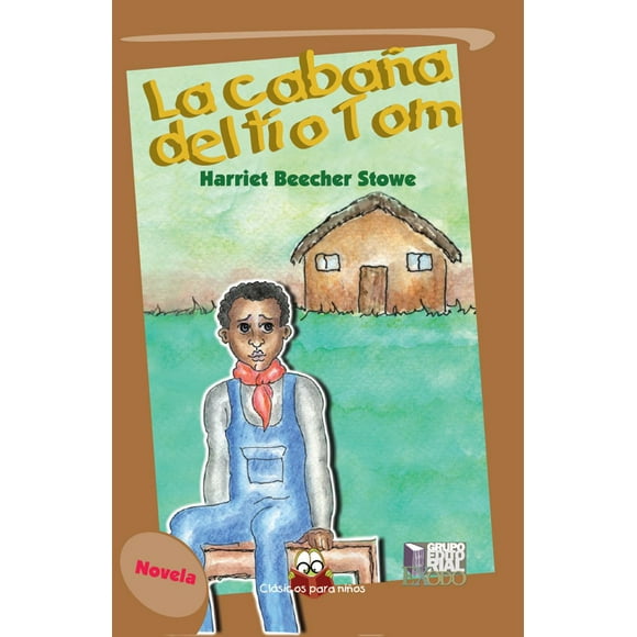 LA CABAÑA DEL TIO TOM GRUPO EDITORIAL EXODO HARRIET BEECHER STOWE
