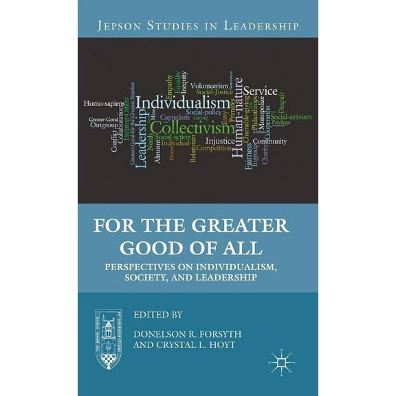 Jepson Studies in Leadership For the Greater Good of All: Perspectives on Individualism, Society, and Leadership, (Hardcover)