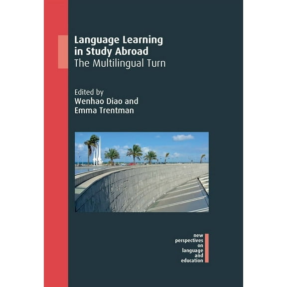 New Perspectives on Language and Educati Language Learning in Study Abroad: The Multilingual Turn, Book 89, (Paperback)