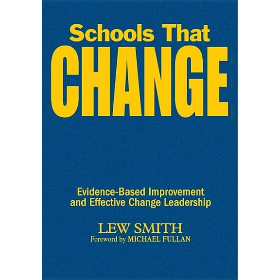 Schools That Change: Evidence-Based Improvement and Effective Change Leadership, (Hardcover)
