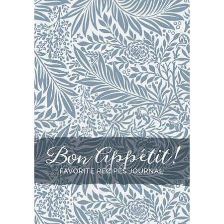 Bon App�tit! Favorite Recipes Journal: The Perfect Family Recipe Book, Blank Recipe Book, Blank Recipe Journal, Recipe Notebook, Recipe Keeper, or Emp (Best Recipe Keeper App)