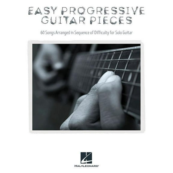 Easy Progressive Guitar Pieces : 60 Songs Arranged in Sequence of Difficulty for Solo Guitar