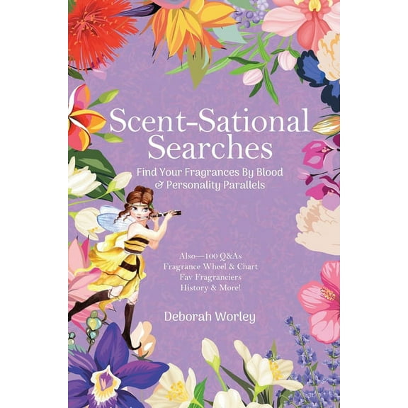 Scent-Sational Searches: Find Your Fragrances By Blood And Personality Parallels, (Paperback)