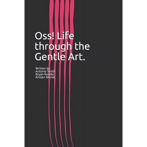 Oss! Life through the Gentle Art.: A first hand account (Paperback)