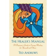 Pre-Owned The Healer's Manual: A Beginner's Guide to Energy Healing for Yourself and Others (Paperback 9780875420073) by Ted Andrews