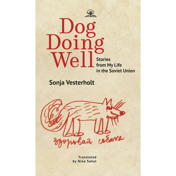 Dog Doing Well: Stories from My Life in the Soviet Union, (Paperback)