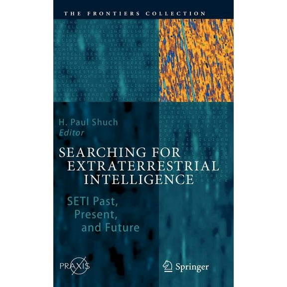 Frontiers Collection Searching for Extraterrestrial Intelligence: SETI Past, Present, and Future, (Hardcover)