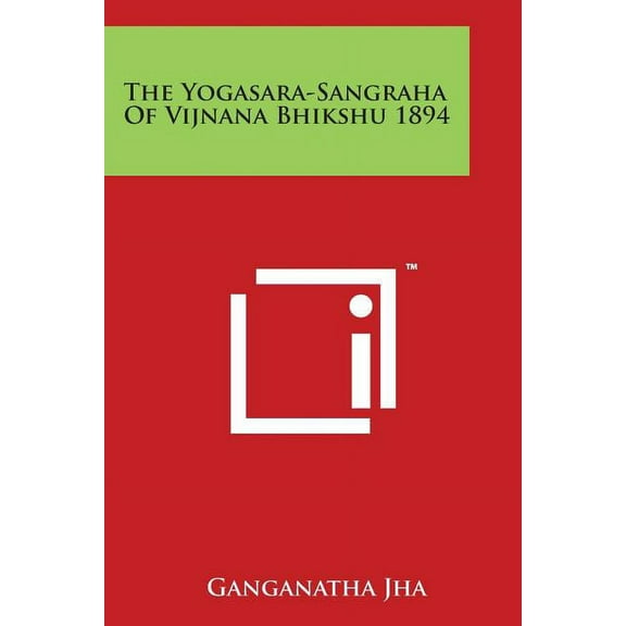 The Yogasara-Sangraha of Vijnana Bhikshu 1894