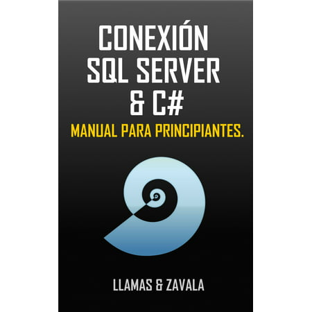 Conexión SQL SERVER & C# (Manual para principiantes) -