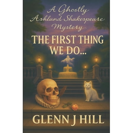 A Ghostly Ashland Shakespeare Mystery The First Thing We Do... Book 1 (Paperback)