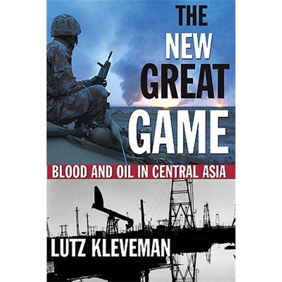 Pre-Owned The New Great Game: Blood and Oil in Central Asia (Paperback) 0802141722 9780802141729