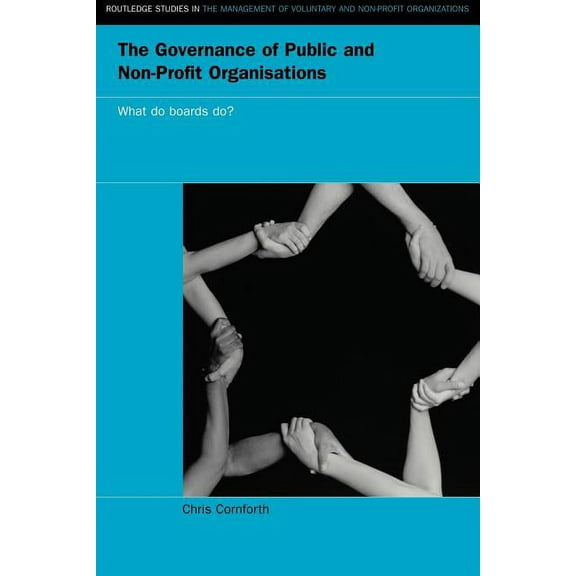 Routledge Studies in the Management of V The Governance of Public and Non-Profit Organizations, Book 6, (Paperback)
