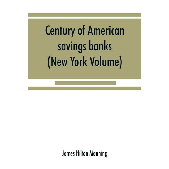 Century of American savings banks, published under the auspices of the Savings banks association of the state of New Yor, (Paperback)