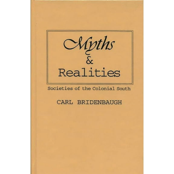 Myths and Realities: Societies of the Colonial South, (Hardcover)