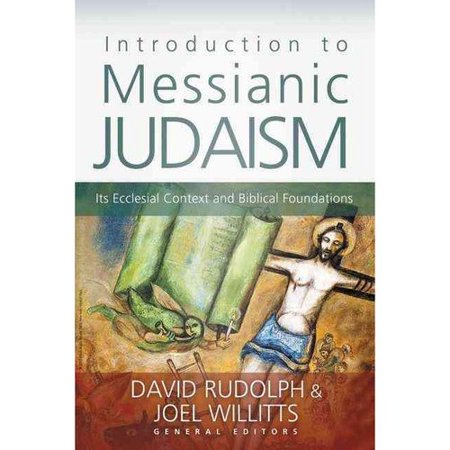 Introduction to Messianic Judaism: Its Ecclesial Context and Biblical Foundations