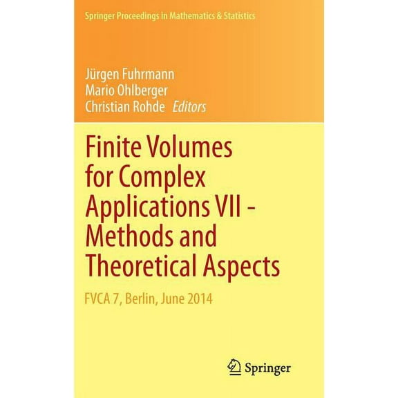 Springer Proceedings in Mathematics & St Finite Volumes for Complex Applications VII-Methods and Theoretical Aspects: Fvca 7, Berlin, June 2014, Book 77, (Hardcover)