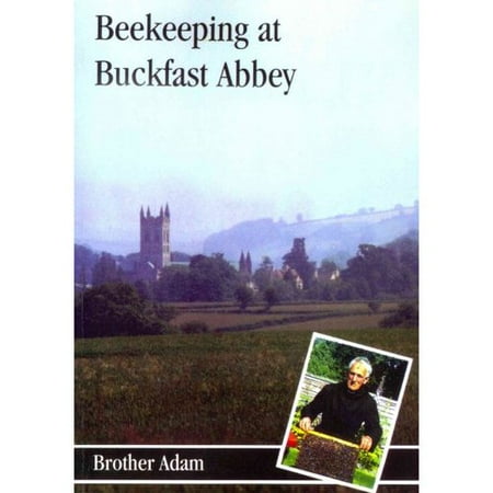 Bee-Keeping at Buckfast Abbey: With a Section on Meadmaking