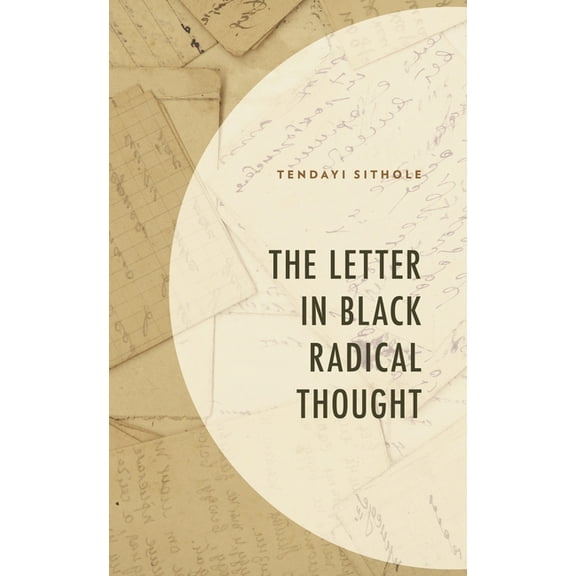 The Letter in Black Radical Thought, (Hardcover)