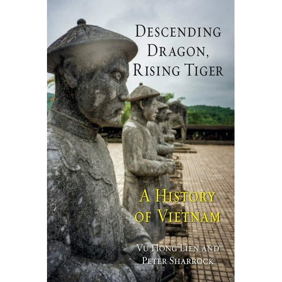 Descending Dragon, Rising Tiger : A History of Vietnam (Hardcover)