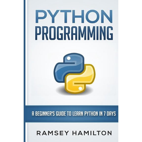 Python Programming: A Beginner's Guide to Learn Python in 7 Days, (Paperback)