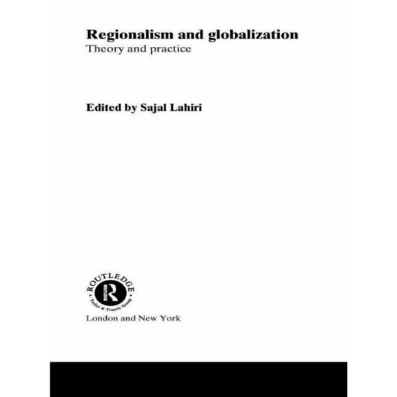 Routledge Contemporary Economic Policy I Regionalism and Globalization: Theory and Practice, Book 1, (Hardcover)