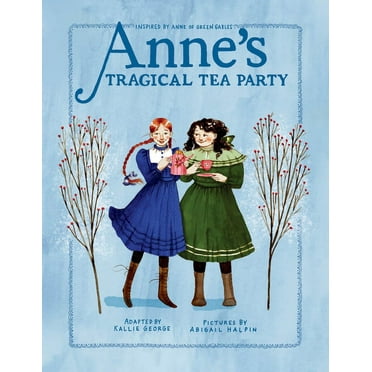 Anne Chapter Book Anne&apos;s Tragical Tea Party: Inspired by Anne of Green Gables, (Paperback)