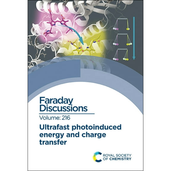 Faraday Discussions Ultrafast Photoinduced Energy and Charge Transfer: Faraday Discussion 216, Book 216, (Hardcover)