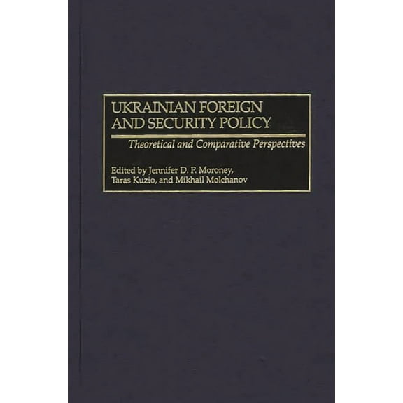 Ukrainian Foreign and Security Policy: Theoretical and Comparative Perspectives, (Hardcover)