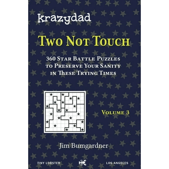 Krazydad Two Not Touch Volume 3 : 360 Star Battle Puzzles to Preserve Your Sanity in these Trying Times