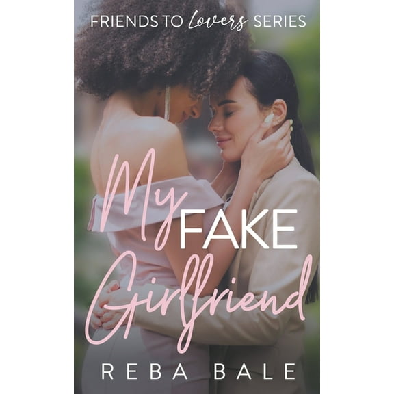Friends to Lovers My Fake Girlfriend, Book 5, (Paperback)