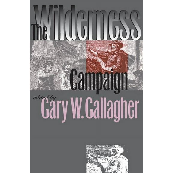 Military Campaigns of the Civil War The Wilderness Campaign, (Paperback)
