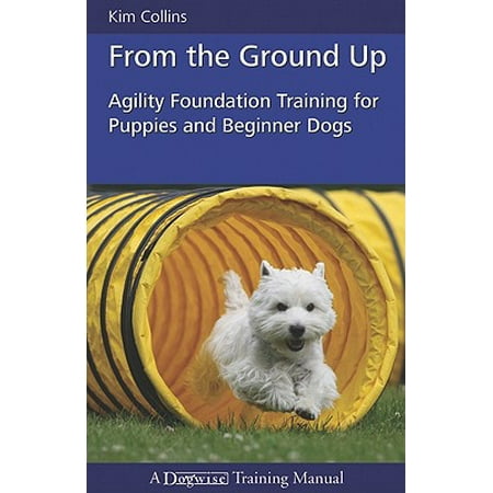 From the Ground Up : Agility Foundation Training for Puppies and Beginner (Best Dogs For Agility Training)
