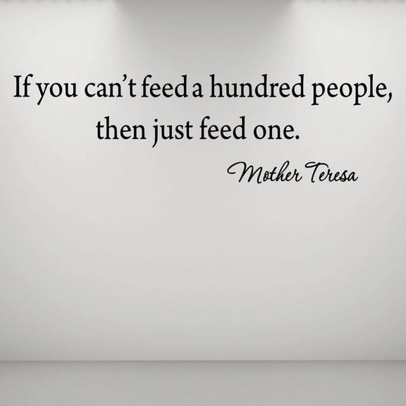 VWAQ If You Can't Feed a Hundred People, Then Just Feed One - Mother Teresa Quote Wall Decal