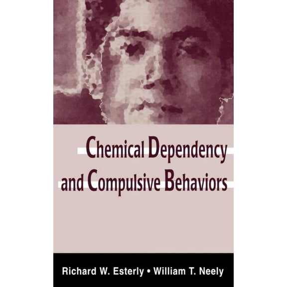 Chemical Dependency and Compulsive Behaviors, (Hardcover)