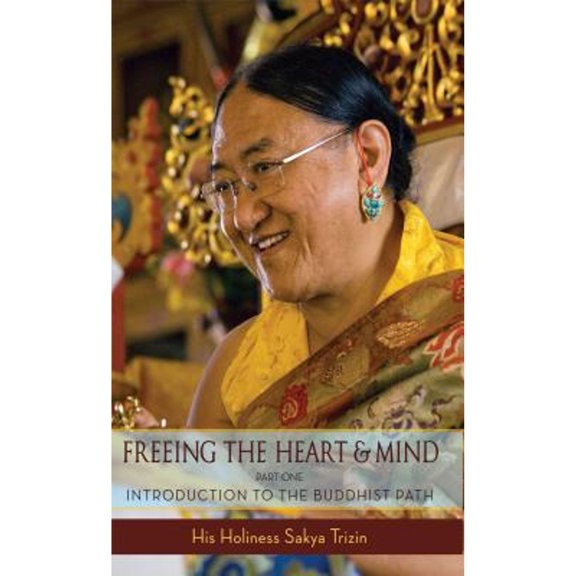 Pre-Owned Freeing the Heart and Mind, Part 1: Introduction to the Buddhist Path (Paperback) by Sakya Trizin, Kalsang Gyaltsen, Ani Junga Chodron