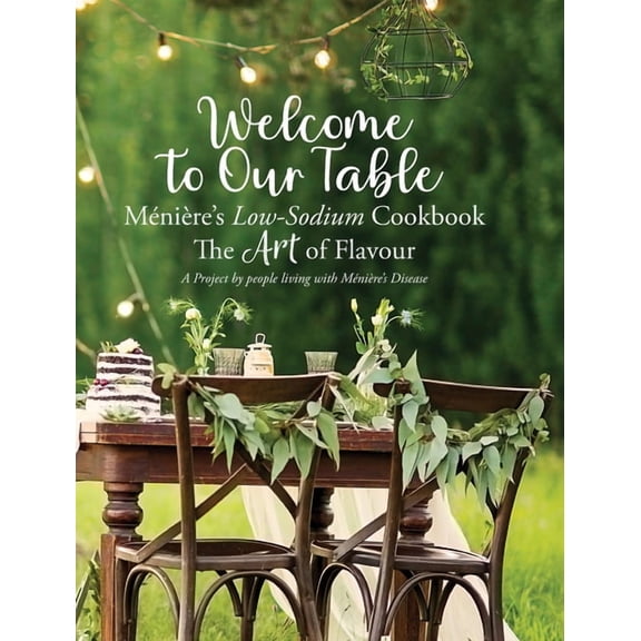 Welcome to Our Table - Ménière's Low-Sodium Cookbook: The Art of Flavour, (Hardcover)