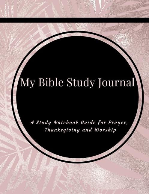 My Bible Study Journal: A Simple Self-Reflection Christian Journal and Study Guide to Praise and Worship in Rose Gold Floral (Paperback)