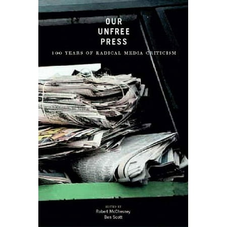 Our Unfree Press: 100 Years of Radical Media Criticism, Used [Paperback]