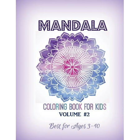 Mandala Coloring Book for Kids Volume #2: Best for Ages 3 to 10 (Best Syrah In The World)