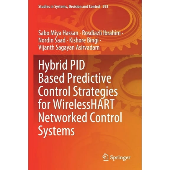 Studies in Systems, Decision and Control Hybrid Pid Based Predictive Control Strategies for Wirelesshart Networked Control Systems, Book 293, (Paperback)