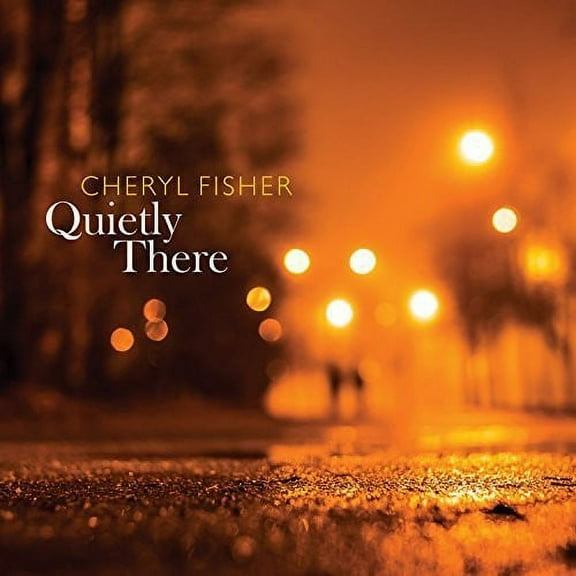 Cheryl Fisher - Quietly There - Music & Performance - CD