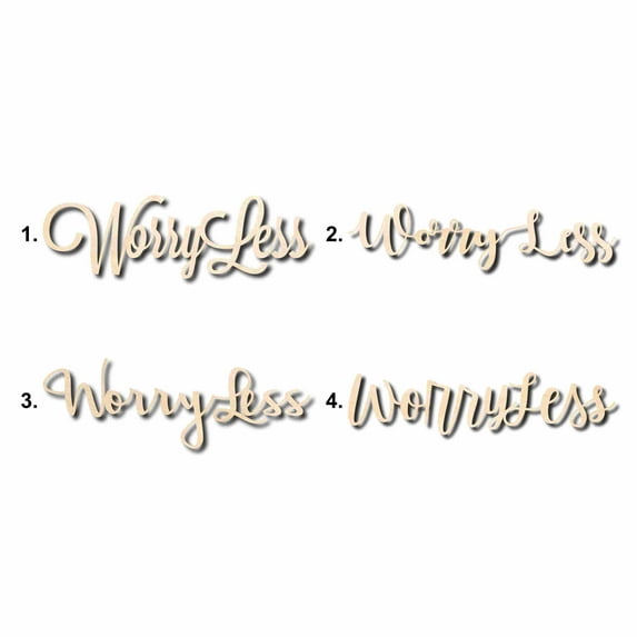 Worry Less Sign Unfinished Wood Cutout Home Decor DIY Option 4- 24" Wide / 1/2"