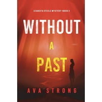 Without A Past (A Dakota Steele FBI Suspense Thriller-Book 3) (Paperback)