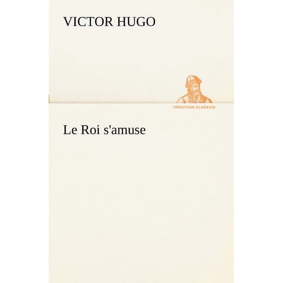 Le Roi s'amuse, (Paperback)