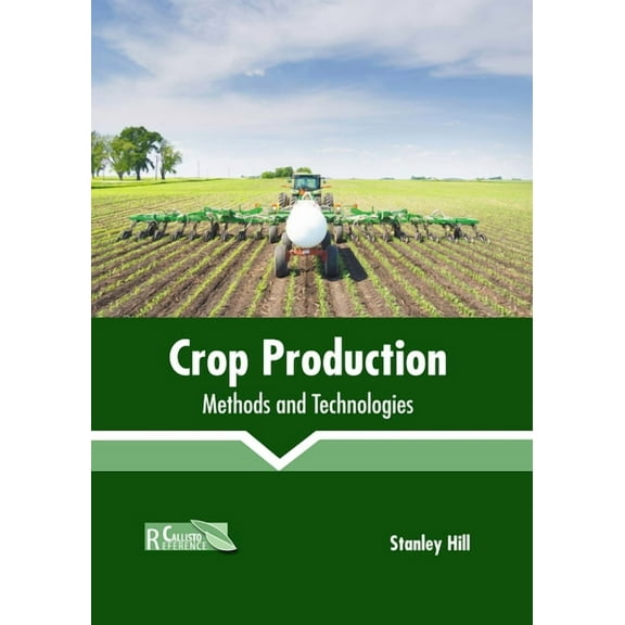 Crop Production: Methods and Technologies, (Hardcover)